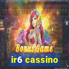 ir6 cassino